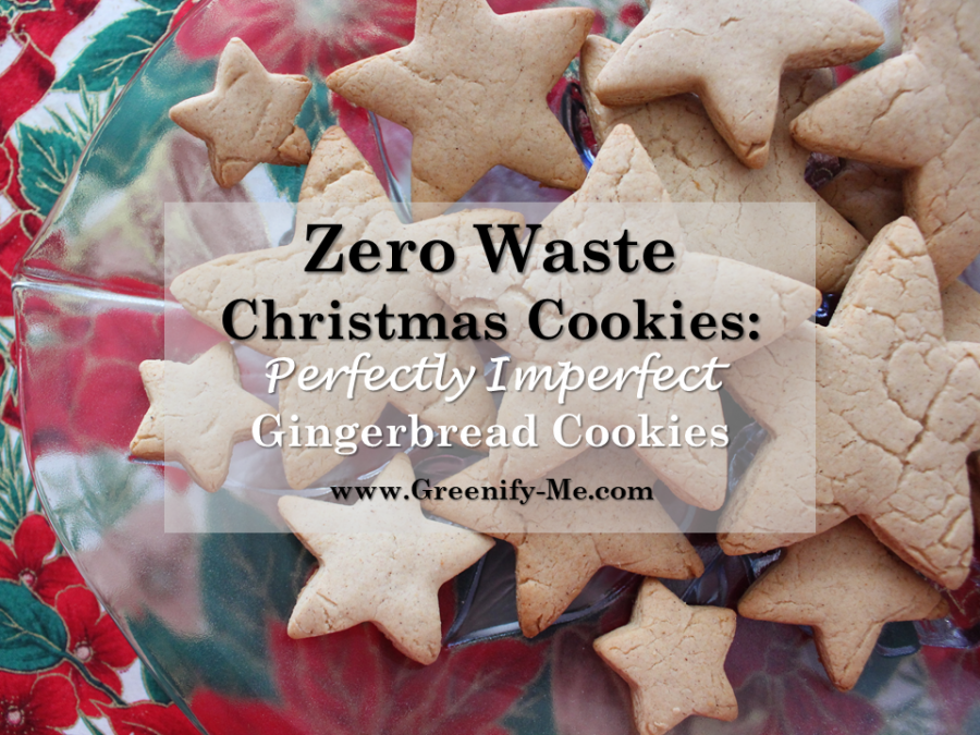 Zero Waste Christmas Cookies: Perfectly Imperfect Gingerbread Cookies