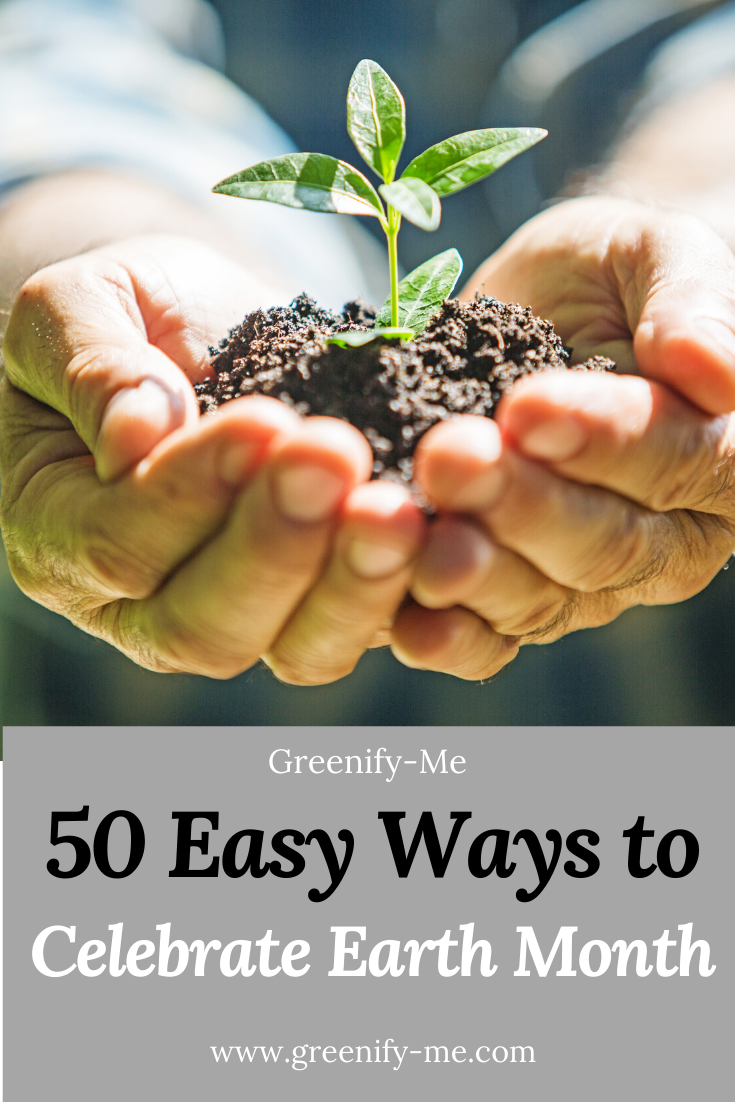 50 Easy Ways to Celebrate Earth Month