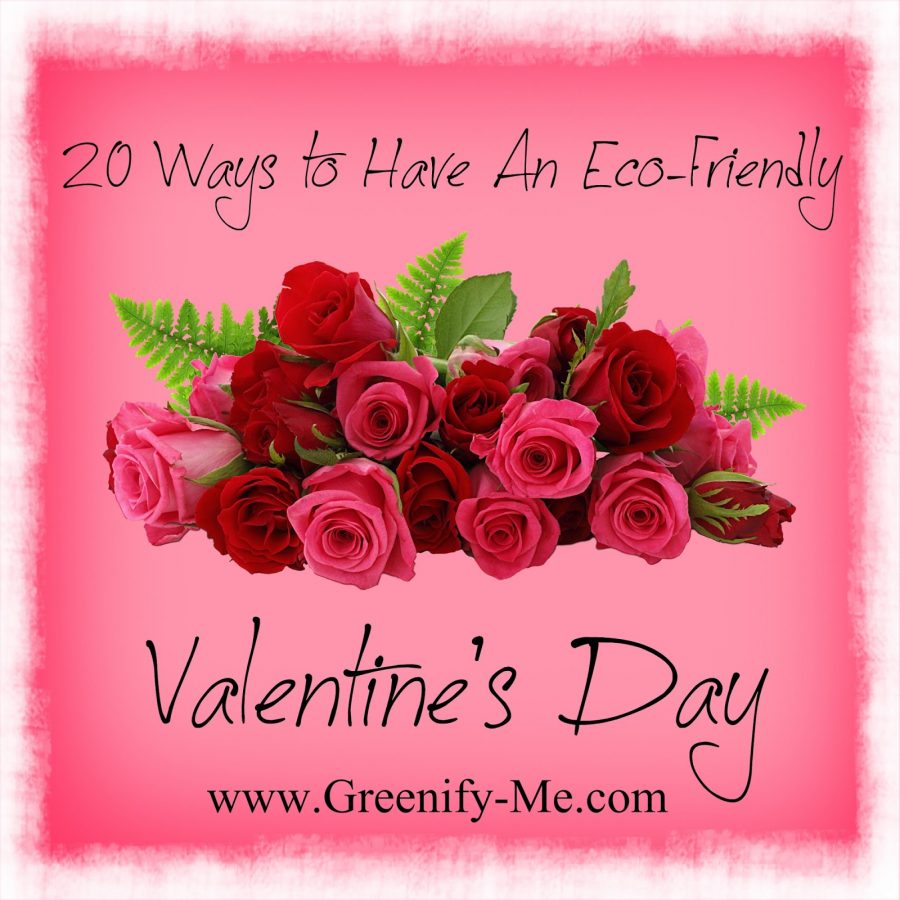 20 Ways to Have An Eco-Friendly Valentine’s Day